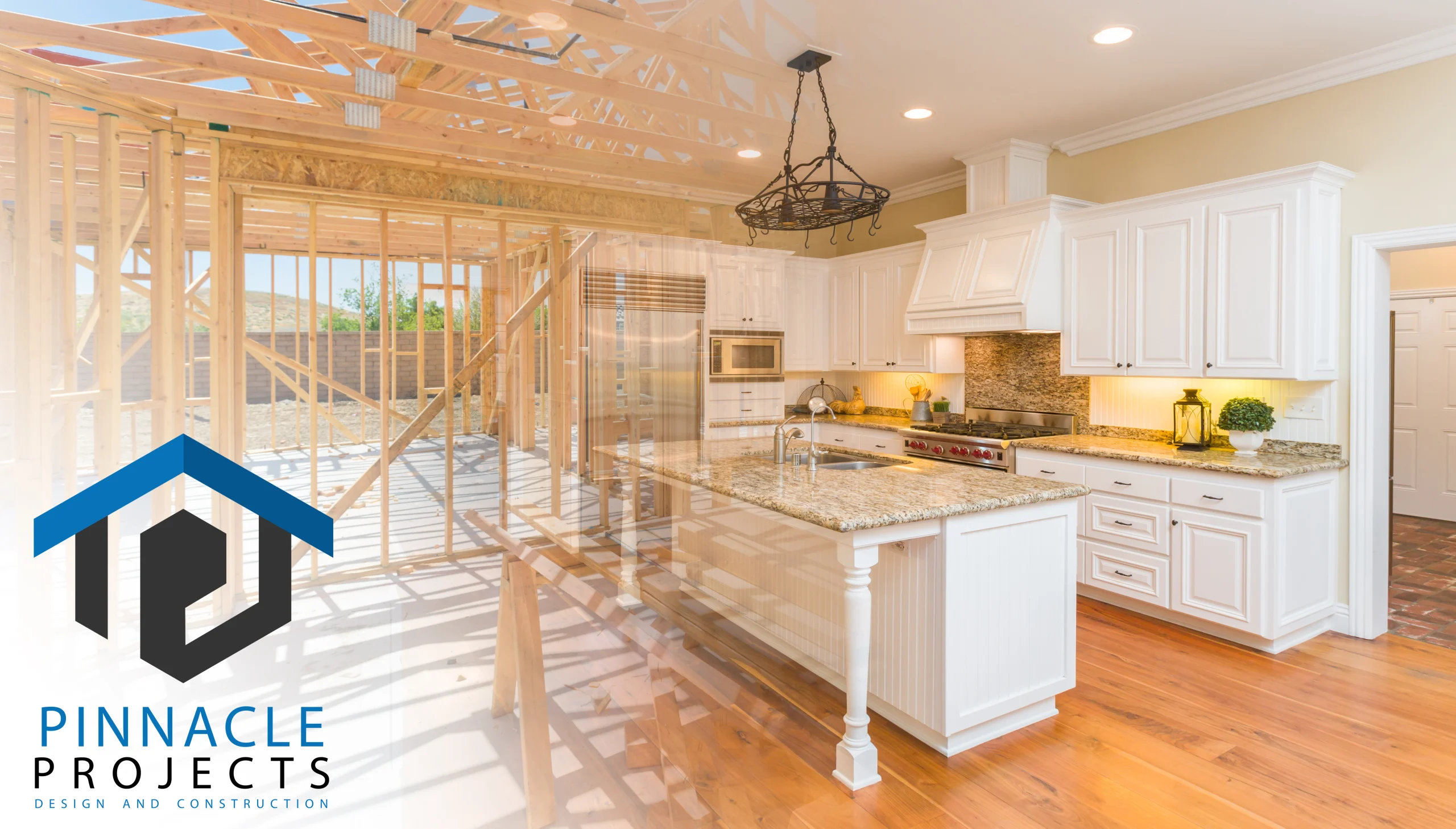 Kitchen and exposed framing composite with island; logo reads “PINNACLE PROJECTS DESIGN AND CONSTRUCTION”
